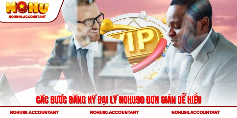 Các bước đăng ký đại lý NOHU90 đơn giản dễ hiểu