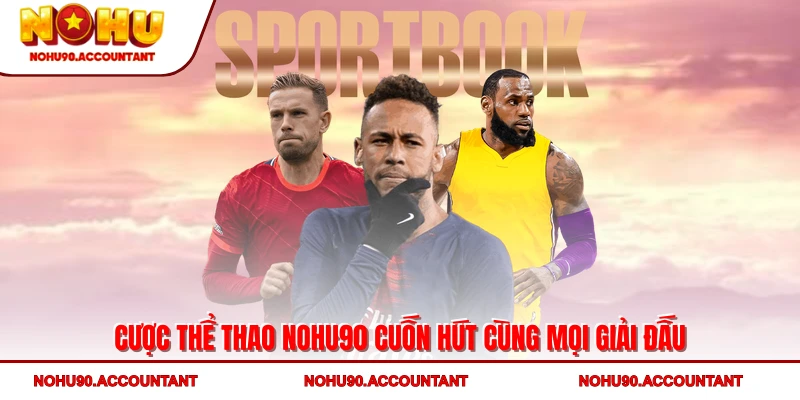 NOHU90 - Trang Chủ Nhà Cái Nổ Hũ Chính Thức 2025 37 Cược thể thao NOHU90 cuốn hút cùng mọi giải đấu