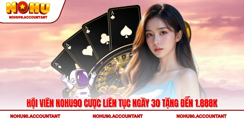 NOHU90 - Trang Chủ Nhà Cái Nổ Hũ Chính Thức 2025 42 Hội viên NOHU90 cược liên tục ngày 30 tặng đến 1.888k