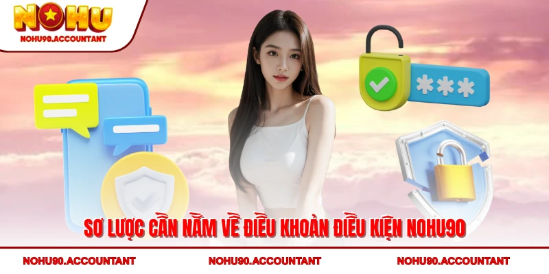 Sơ lược cần nằm về điều khoản điều kiện NOHU90