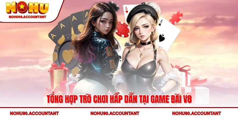 Tổng hợp trò chơi hấp dẫn tại Game bài V8