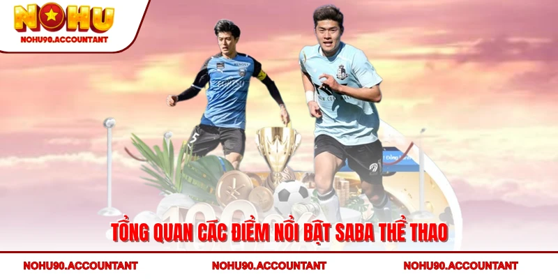 Tổng quan các điểm nổi bật SABA Thể Thao