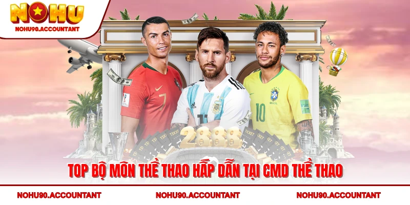 Top bộ môn thể thao hấp dẫn tại CMD Thể Thao