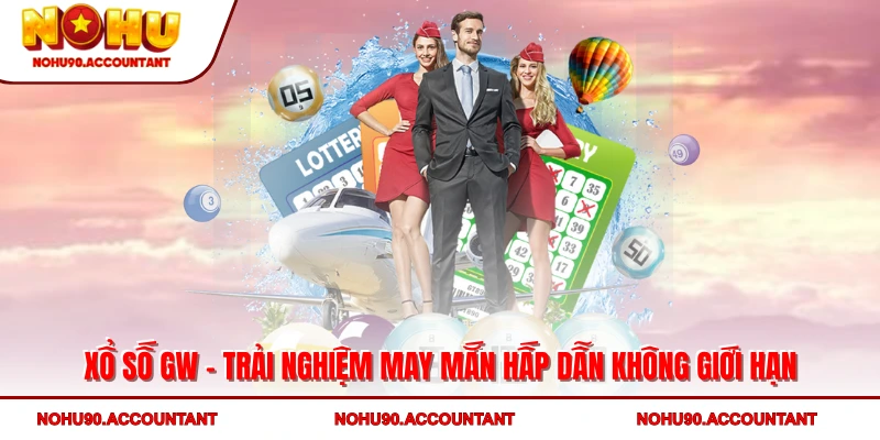 Xổ Số GW - Trải Nghiệm May Mắn Hấp Dẫn Không Giới Hạn